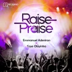 [Music] Raise His Praise - Emmanuel Adeniran Ft. Toye Olayinka
