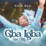 [Music] Gba Igba Ope Mi – Faith Sani