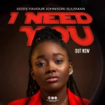 [Music] I Need You - God’s Favour Johnson Suleman