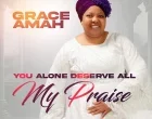 Grace Amah You Alone Deserve All My Praise 140x110