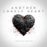 Cory M. Coons Serenades the Solitude with Latest Single “Another Lonely Heart”