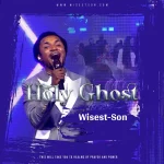 [Download] Holy Ghost – Wisest-Son
