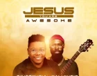 Jesus You Are Awesome PV Idemudia Ft. Mali Music 140x110