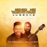 [Download] Jesus You Are Awesome – PV Idemudia Ft. Mali Music