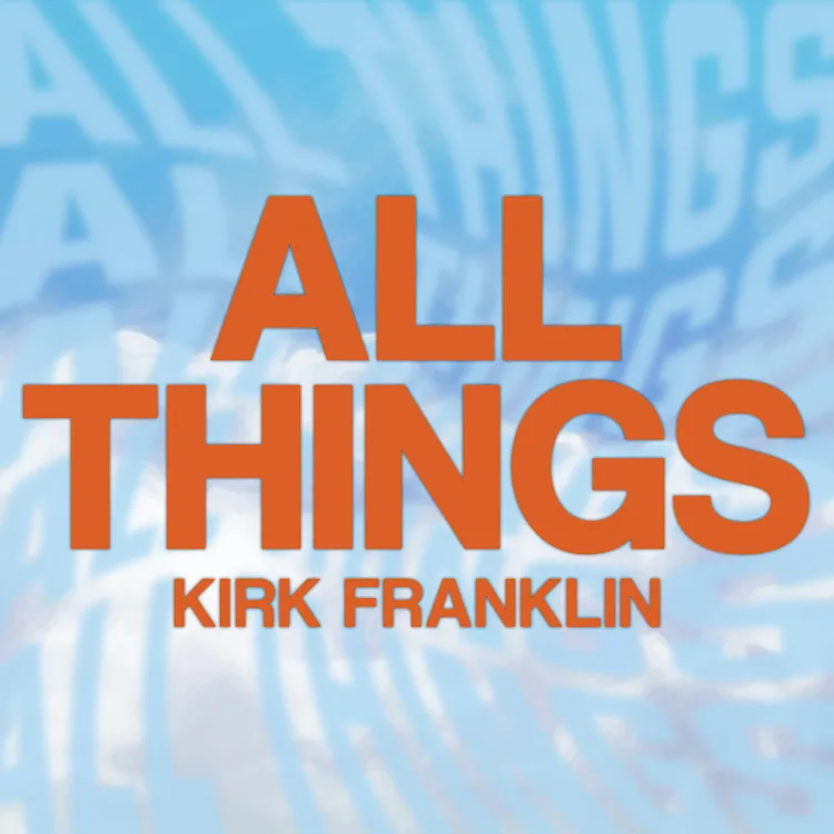 All Things - Kirk Franklin