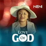 [Music] Love Of God – Neni