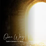 [Music] One Way - Tkellz Ft. Oshara X Lc Beatz