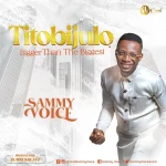 [Music] Titobijulo (Bigger Than The Biggest) – Sammy Voice