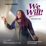 [Music] We Will – Tosin Oyelakin
