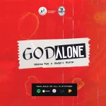 [Music] God Alone - Mama Tee Ft. Awipi and Rume