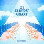 [Music] 24 Elder’s Chant - Tee Worship