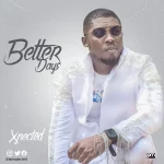 [Download] Better Days – Xpected