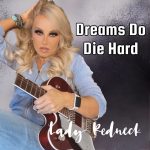 Southern Songstress Lady Redneck Keeps it in the Family with New Single “Dreams Do Die Hard”