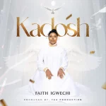 [Music] Kadosh - Faith Igwechi