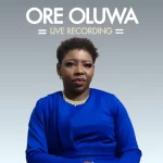 Ore Oluwa – Live Worship Recording