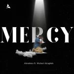 [Download] Mercy - Akindotun Feat. Michael Akingbala