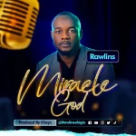 [Music] Miracle God - Rawlins