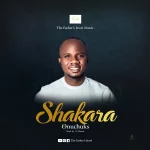 [Music] Shakara – Onuchuks