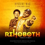 [Music] Rehoboth - Hyscent Mag Feat. King James Agaba