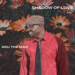 [Music] Shadow of Love - Aru the Man