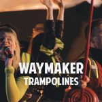 Trampolines Introduces EDM Version Of “Waymaker”