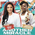 [Music] Another Miracle - Ada Ehi ft Dena Mwana