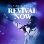 Samuel Bella Releases Gospel Album “Revival Now”