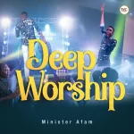 [Music] Deep Worship – Minister Afam