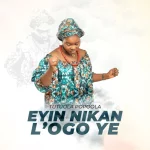 [Download] Eyin Nikan Logo Ye - Tutuola Popoola