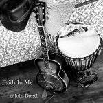 Get Ready to Believe: John Dorsch Drops Heartfelt New Music Video and Single “Faith In Me”