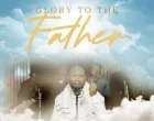 Glory To The Father Adeh Gbolahan 140x110