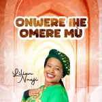 [Download] Onwere Ihe Omere Mú - Lilian Nneji