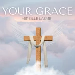 [Music] Your Grace - Mireille Lasme