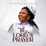 [Download] The Lord’s Prayer - Funmiunstoppable