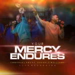 [Download] Your Mercy Endures - Emmanuel Abu Feat. Adakole Williams
