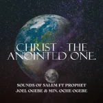 [Music] Sounds of Salem – the Anointed One Ft. Prophet Joel Ogebe & Min. Oche Ogebe