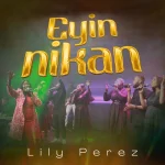 [Music] Eyin Nikan (You Alone) - Lily Perez