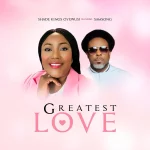[Download] Greatest Love - Shade Kings Oyewusi Feat. Samsong