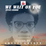 [Music] We Wait on You - Greaty Greaty