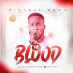 [Music] The Blood - Michael Udoh