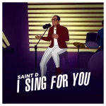 [Download] I Sing for You - Saint D