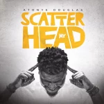 [Download] Scatter My Head - Atonye Douglas