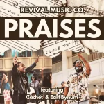 [Download] Praises - Revival Music Co. Featuring Cachét and Earl Bynum