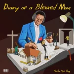 Austin Ikpe King Releases “Diary of a Blessed Man” Ep