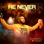 [Download] He Never Fails - Godwin Omighale
