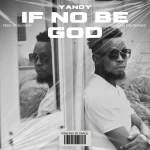 [Music] If No Be God - Yandy
