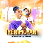 [Music] Iyenimoyan - Elizavocat Feat. Soji Adeleke