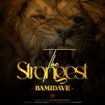 [Music] The Strongest - Bamidave
