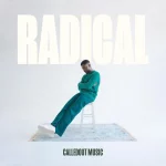 Calledout Music Unveils His Newest Musical Project, a 6-track Ep That’s an Ode to Authentic Freedom – ‘Radical'