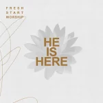 [Album] He is Here - Fresh Start Worship
